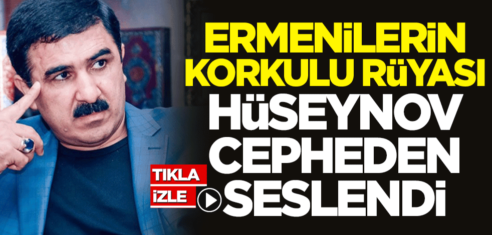 Ermenilerin korkulu rüyası Hüseynov, cepheden seslendi