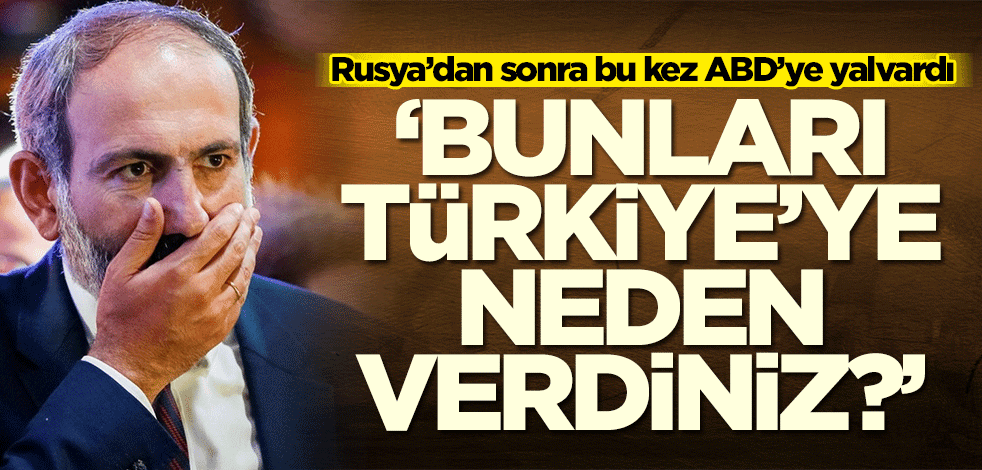 Ermenistan Başbakanı Paşinyan iyice çıldırdı! ABD'ye hesap sordu