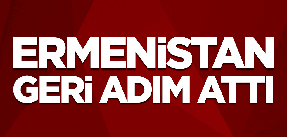 Ermenistan geri adım attı
