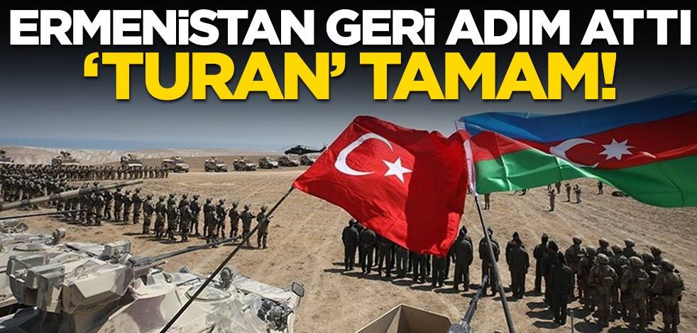 Ermenistan geri adım attı, 'Turan' tamam!