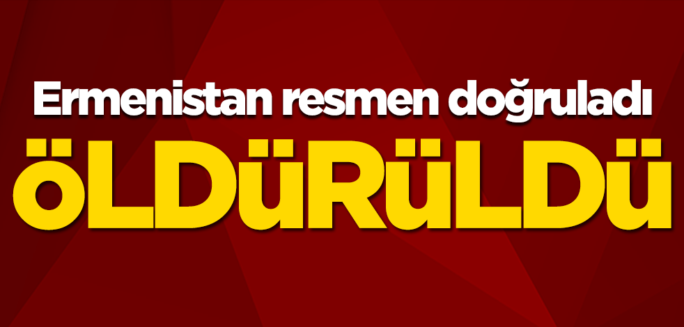 Ermenistan ölen ismi açıkladı
