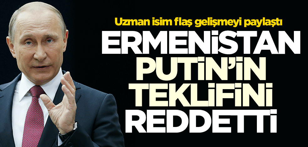 Ermenistan, Putin'in teklifini reddetti