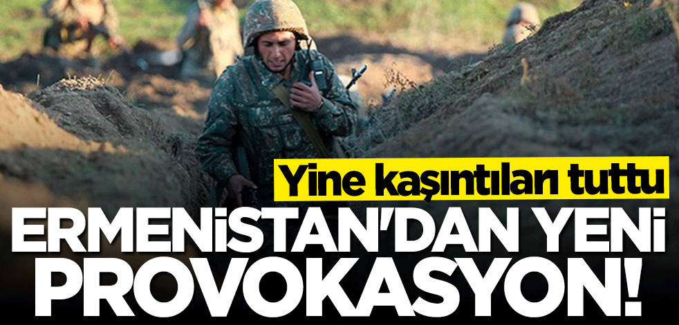 Ermenistan resmen kaşınıyor! Azerbaycan mevzilerine ateş açtılar