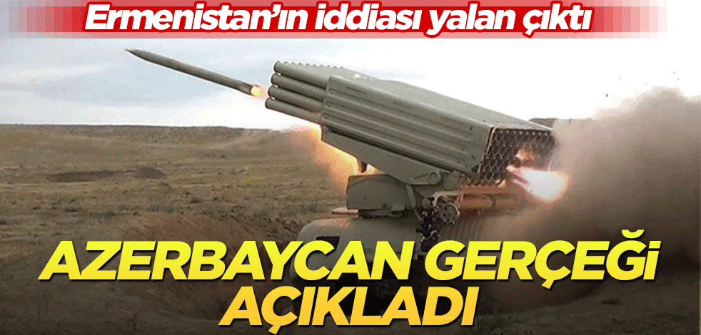 "Ermenistan yalan söylüyor" diyen Azerbaycan, gerçeği açıkladı!