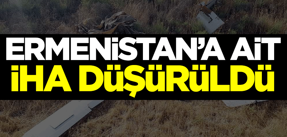 Ermenistan'a ait İHA düşürüldü