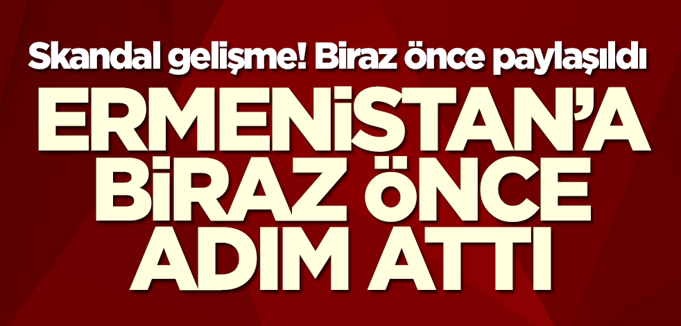 Ermenistan'a ayak bastı! Skandal patlak verdi