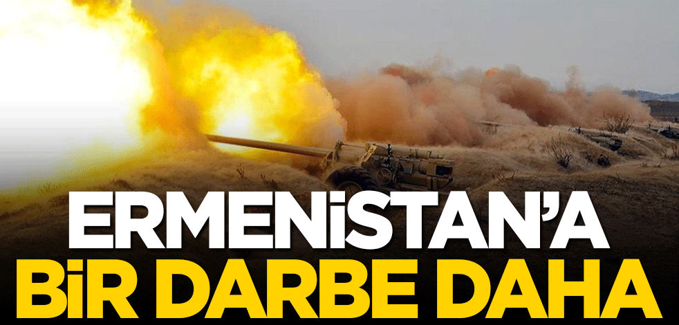 Ermenistan'a bir darbe daha!