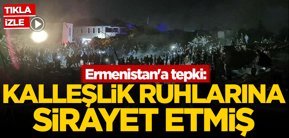 Ermenistan'a tepki: Kalleşlik ruhlarına sirayet etmiş
