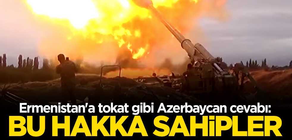 Ermenistan'a tokat gibi Azerbaycan cevabı: Bu hakka sahipler