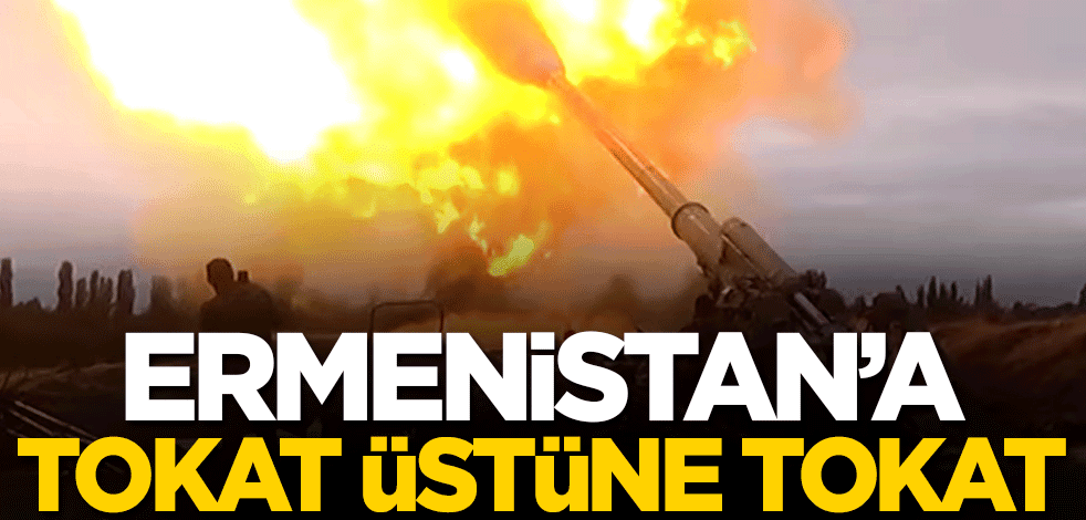 Ermenistan'a tokat üstüne tokat