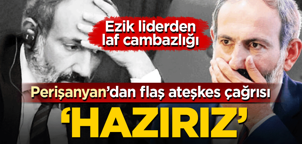 Ermenistan'dan Azerbaycan'a flaş ateşkes çağrısı: Hazırız!
