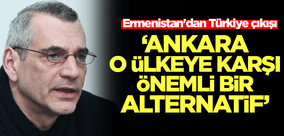 Ermenistan'dan ezber bozan Türkiye çıkışı: Ankara o ülkeye karşı önemli bir alternatif