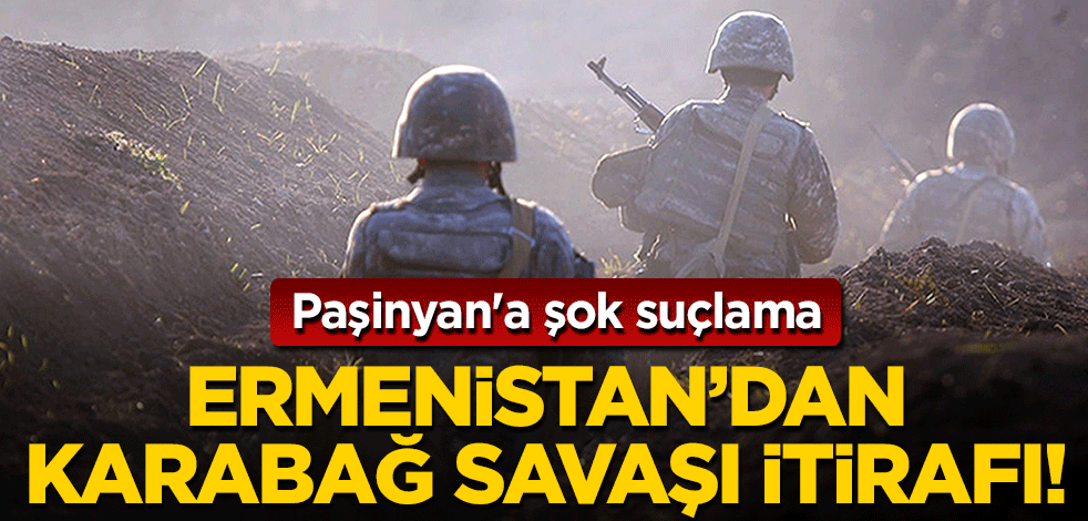 Ermenistan'dan 'Karabağ Savaşı' itirafı! Paşinyan'a şok suçlama