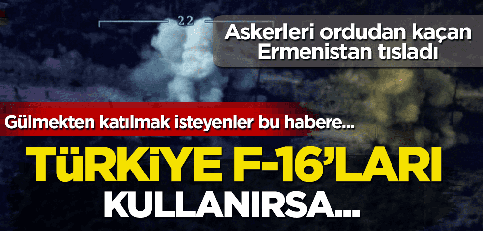 Ermenistan'dan Türkiye açıklaması: F-16'ları kullanırsa...