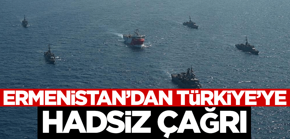 Ermenistan'dan Türkiye'ye hadsiz çağrı