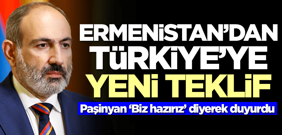 Ermenistan'dan Türkiye'ye yeni teklif