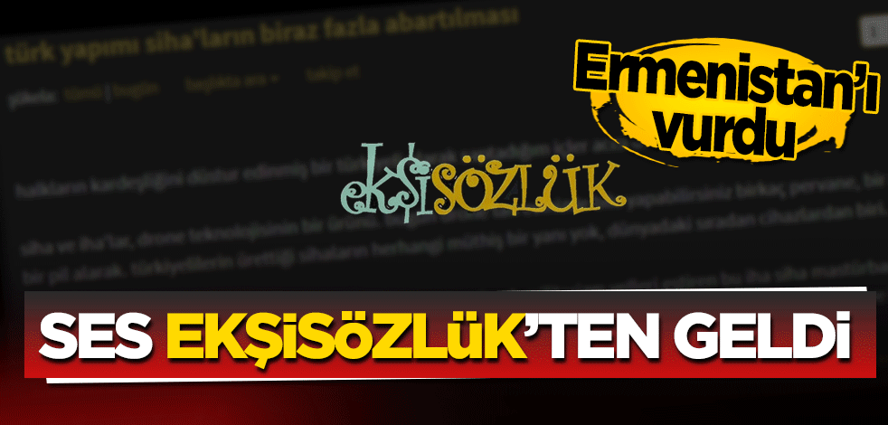 Ermenistan’ı vurdu! Ses ekşisözlük’ten geldi