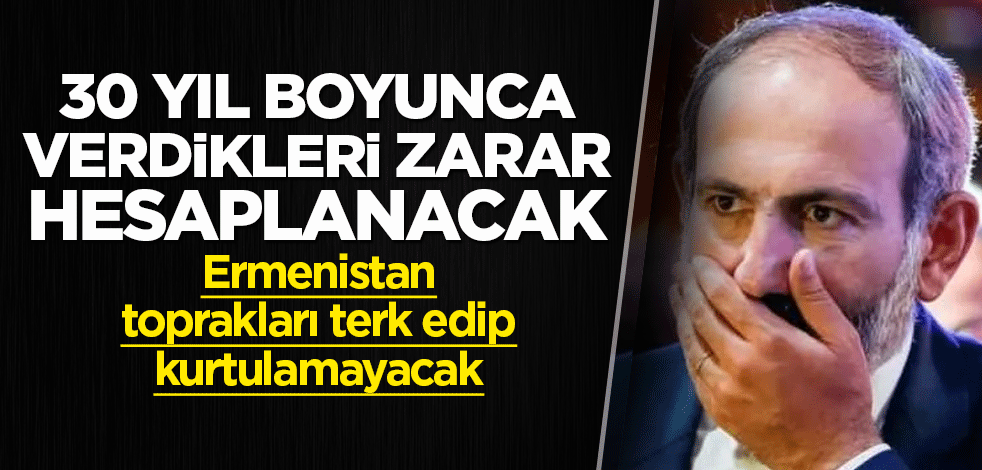 Ermenistan'ın 30 yıl boyunca verdiği zarar hesaplanacak