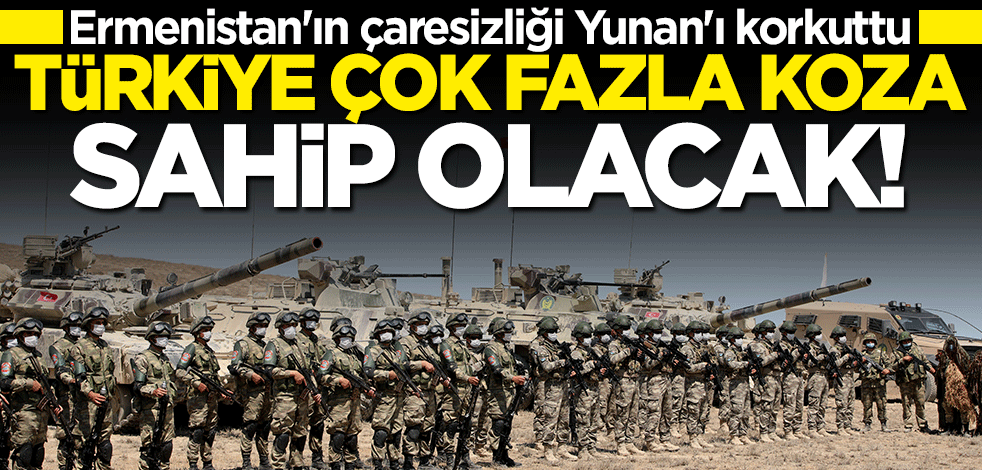 Ermenistan'ın çaresizliği Yunan'ı fena korkuttu: Türkiye çok fazla koza sahip olacak