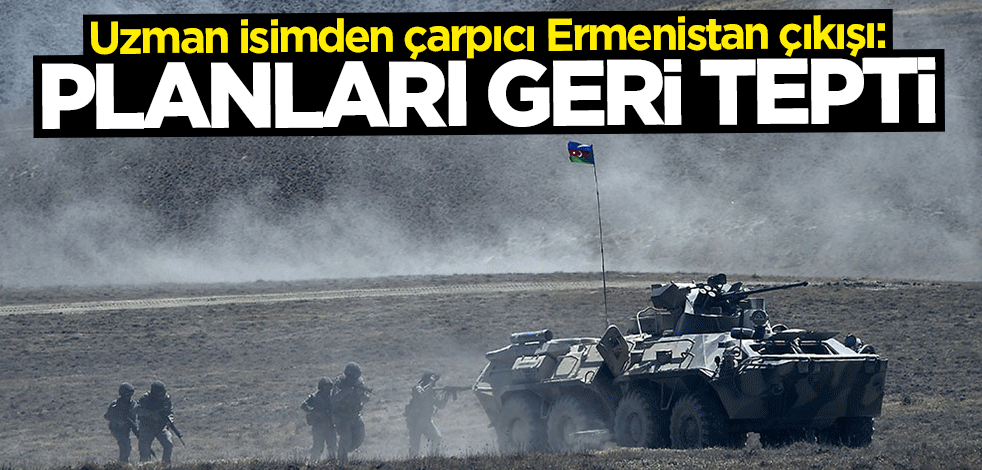 Ermenistan'ın provokasyonlarına ilişkin çarpıcı yorum: Stratejileri geri tepti