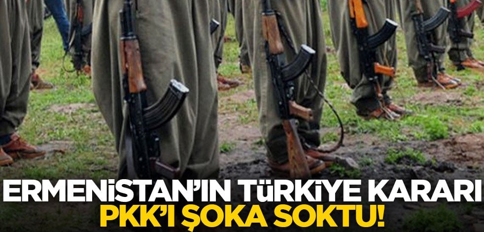 Ermenistan'ın Türkiye kararı terör örgütü PKK'yı şoka soktu! "Ermeni tarihine en büyük ihanet"