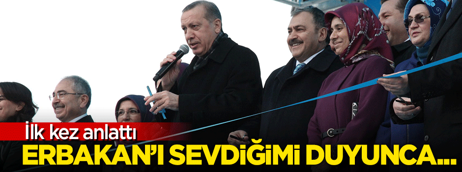 Eroğlu Erdoğan'ı ilk kez anlattı!