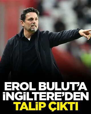 Erol Bulut’a İngiltere’den talip çıktı