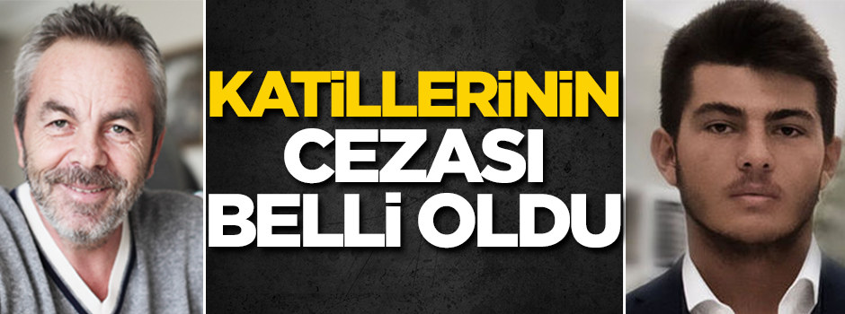 Erol Olçok ve oğlunu şehit edenlerin cezası belli oldu