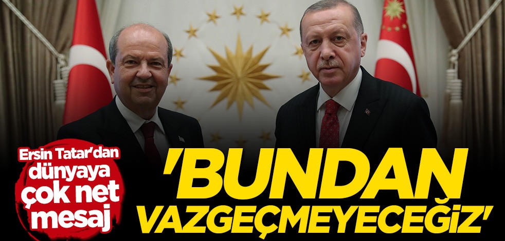 Ersin Tatar: Türkiye'den aldığımız görevle direnişe devam edeceğiz
