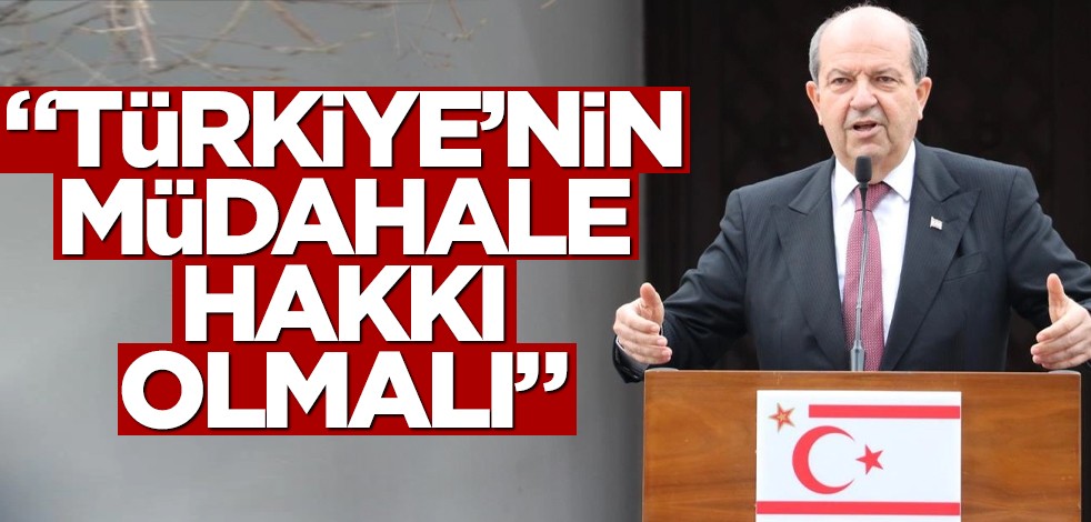 Ersin Tatar: Türkiye'nin müdahale etme hakkı olmalı!