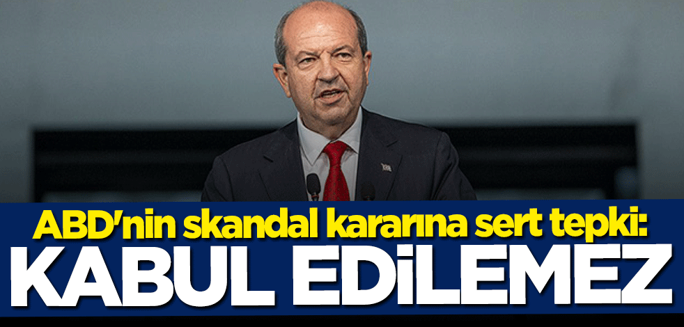 Ersin Tatar'dan ABD'nin skandal kararına sert tepki: Kabul edilemez