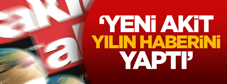 Ersoy Dede: Akit yılın haberini yaptı