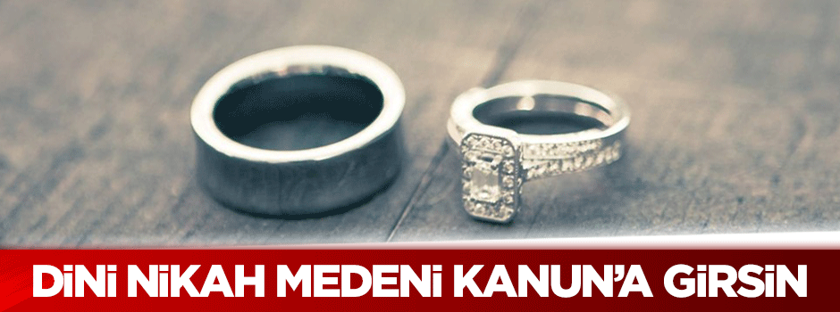Ersoy Dede: Dini nikah Medeni Kanun'a girsin