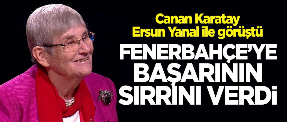 Ersun Yanal ile görüşen Canan Karatay'dan Fenerbahçe'ye başarı sırrı!
