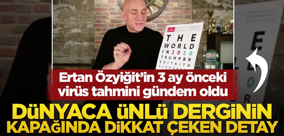 Ertan Özyiğit’in 3 ay önceki tahmini gündem oldu! Dünyaca ünlü derginin kapağında dikkat çeken detay