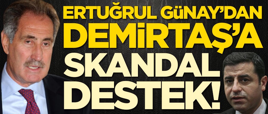 Ertuğrul Günay'dan Selahattin Demirtaş'a skandal destek!