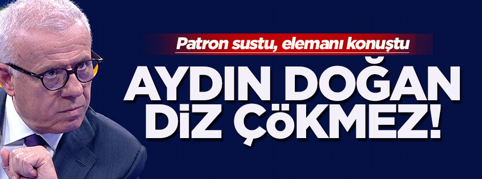 Ertuğrul Özkök: Aydın Doğan diz çökmez!