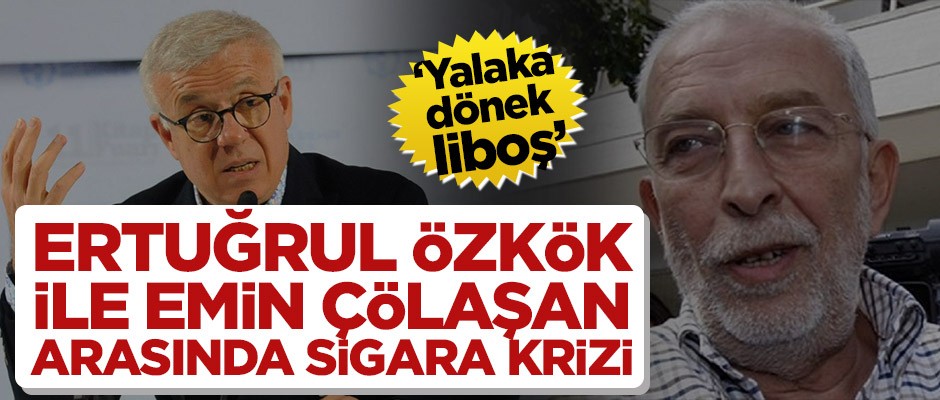 Ertuğrul Özkök ile Emin Çölaşan arasında sigara krizi! ‘Yalaka, dönek, liboş’