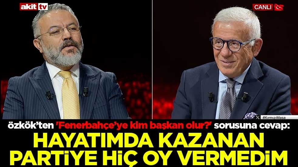 Özkök’ten 'Fenerbahçe’ye kim başkan olur?' sorusuna cevap: Hayatımda kazanan partiye hiç oy vermedim