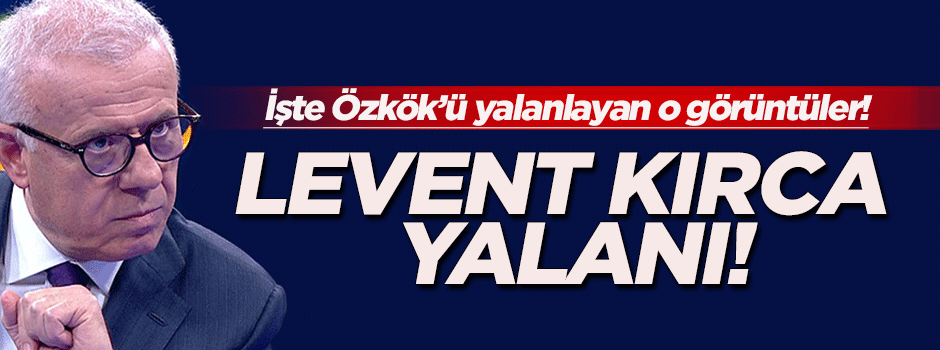 Ertuğrul Özkök'ün Levent Kırca yalanı!