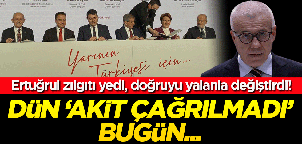Ertuğrul zılgıtı yedi, doğruyu yalan ile değiştirdi! Dün 'Akit çağrılmadı', bugün 'herkes çağrılmıştı'