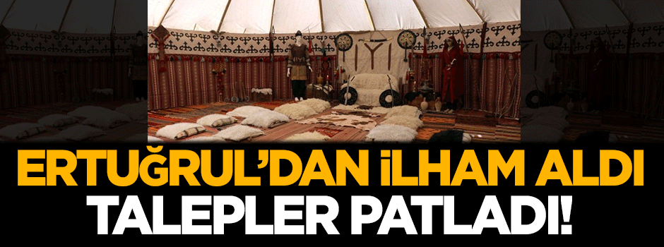 Ertuğrul'dan ilham aldı, talepler patladı!
