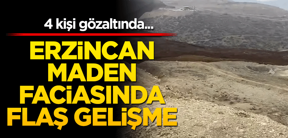 Erzincan maden faciasında flaş gelişme! 4 kişi gözaltında...