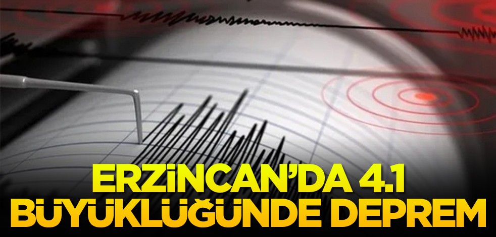 Erzincan'da 4.1 büyüklüğünde deprem