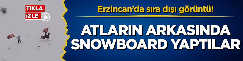 Erzincan’da sıra dışı görüntü! Atların arkasında snowboard yaptılar