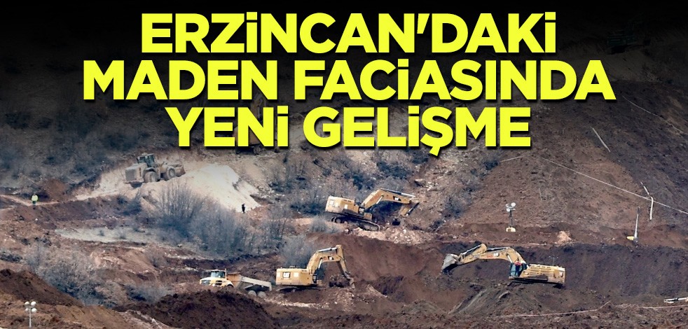 Erzincan'daki maden faciasında yeni gelişme