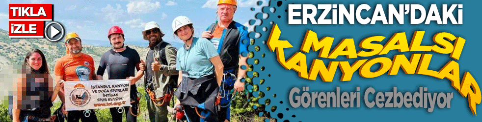 Erzincan’daki masalsı kanyonlar görenleri cezbediyor