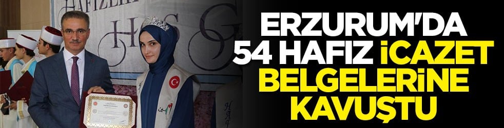 Erzurum'da 54 hafız icazet belgelerine kavuştu