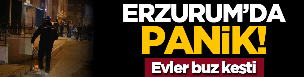 Erzurum’da panik! Evler buz kesti