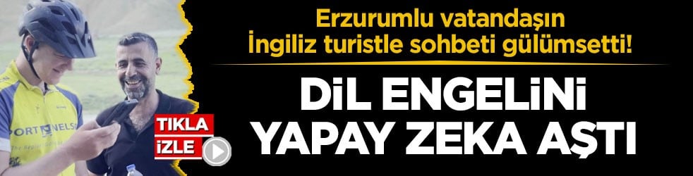 Erzurumlu vatandaşın İngiliz turistle sohbeti gülümsetti! Dil engelini yapay zeka aştı